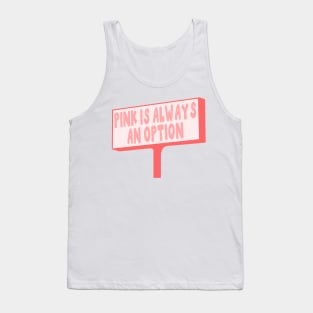 Pink Is Always An Option Tank Top